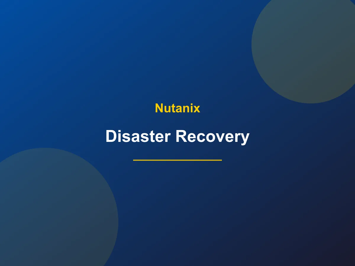Nutanix Disaster Recovery